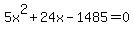 \"5x%5E2%2B24x-1485=0\"