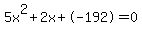 5x%5E2%2B2x%2B-192+=+0