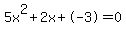 5x%5E2%2B2x%2B-3+=+0