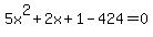5x%5E2%2B2x%2B1-424=0