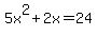 5x%5E2%2B2x=24