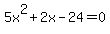 5x%5E2%2B2x-24=0