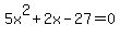 5x%5E2%2B2x-27=0