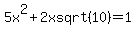 5x%5E2%2B2xsqrt%2810%29=1