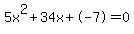 5x%5E2%2B34x%2B-7+=+0