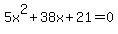 5x%5E2%2B38x%2B21+=+0