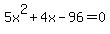 5x%5E2%2B4x-96=0