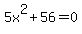 5x%5E2%2B56=0
