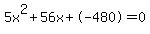 5x%5E2%2B56x%2B-480+=+0