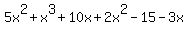 5x%5E2%2Bx%5E3%2B10x%2B2x%5E2-15-3x