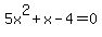 5x%5E2%2Bx-4=0