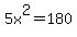 5x%5E2=180
