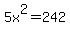 5x%5E2=242