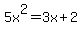 5x%5E2=3x%2B2
