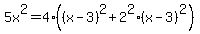 5x%5E2=4%28%28x-3%29%5E2%2B2%5E2%28x-3%29%5E2%29