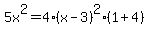 5x%5E2=4%28x-3%29%5E2%281%2B4%29
