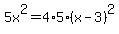 5x%5E2=4%2A5%2A%28x-3%29%5E2