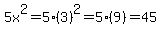 5x%5E2=5%283%29%5E2=5%289%29=45
