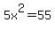 5x%5E2=55