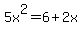 5x%5E2=6%2B2x
