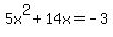 5x%5E2+%2B+14x+=+-3