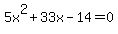 5x%5E2+%2B+33x+-+14+=+0