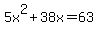 5x%5E2+%2B+38x+=+63+