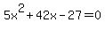 5x%5E2+%2B+42x+-+27+=+0