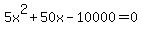 5x%5E2+%2B+50x+-+10000+=+0