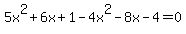 5x%5E2+%2B+6+x+%2B+1-4x%5E2-8x-4=0