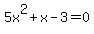5x%5E2+%2B+x+-+3+=+0