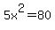 5x%5E2+=+80