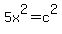 5x%5E2+=+c%5E2