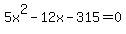 5x%5E2+-+12x+-+315+=+0