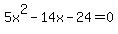 5x%5E2+-+14x+-+24+=+0