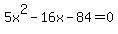 5x%5E2+-+16x+-+84+=+0
