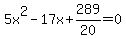 5x%5E2+-+17x+%2B+289%2F20=0