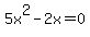 5x%5E2+-+2x+=+0
