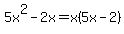 5x%5E2+-+2x+=+x%285x-2%29