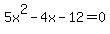 5x%5E2+-+4x+-+12=+0