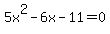 5x%5E2+-+6x+-+11+=+0