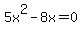 5x%5E2+-+8x+=+0+