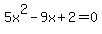 5x%5E2+-+9x+%2B+2+=+0+