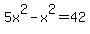 5x%5E2+-+x%5E2+=+42