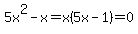 5x%5E2+-+x+=+x%285x-1%29+=+0