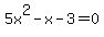5x%5E2+-+x+-+3+=+0