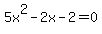 5x%5E2+-2x+-2+=+0