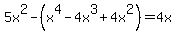 5x%5E2-%28x%5E4-4x%5E3%2B4x%5E2%29=4x