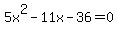 5x%5E2-11x-36=0