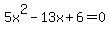 5x%5E2-13x%2B6+=+0